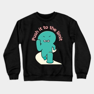 Push it to the limit Crewneck Sweatshirt